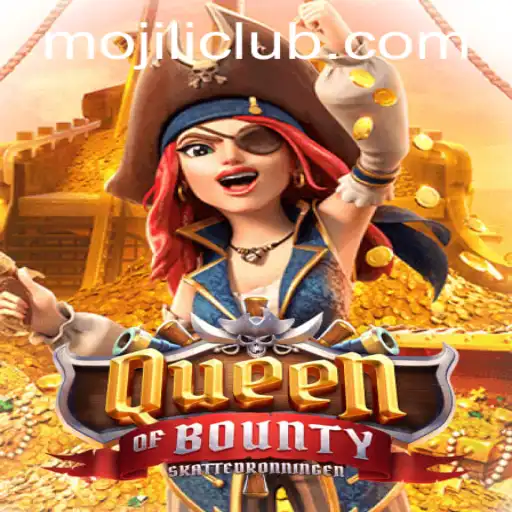 Queen of Bounty: Embark on a Maritime Adventure with MOJILI Login